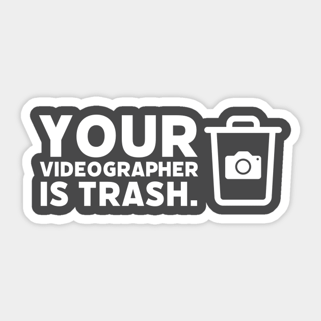 Your Videographer is Trash Sticker by The Editor's Soft-Wear